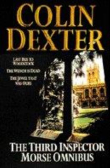 Cover for Colin Dexter · The Third Inspector Morse Omnibus: &quot;Last Bus to Woodstock&quot;, &quot;Wench is Dead&quot;, &quot;Jewel That Was Ours&quot; (Paperback Book) [New edition] (1994)