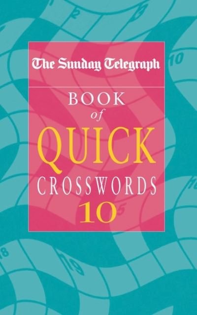 Cover for Telegraph Group Limited · The Sunday Telegraph Book of Quick Crosswords 10 (Paperback Book) (2003)