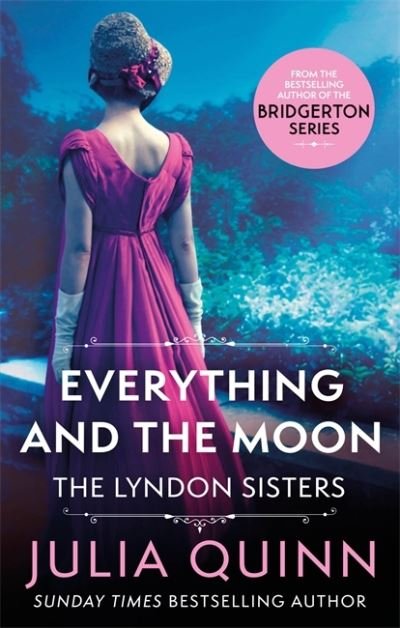 Cover for Julia Quinn · Everything And The Moon: a dazzling duet by the bestselling author of Bridgerton - Lyndon Family Saga (Paperback Bog) (2021)