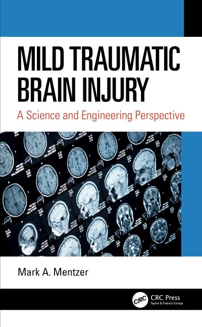 Cover for Mentzer, Mark A. (U.S. Army Research Laboratory, Aberdeen Proving Ground, Maryland, USA) · Mild Traumatic Brain Injury: A Science and Engineering Perspective (Innbunden bok) (2020)