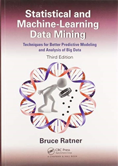 Cover for Bruce Ratner · Statistical and Machine-Learning Data Mining:: Techniques for Better Predictive Modeling and Analysis of Big Data, Third Edition (Paperback Book) (2020)