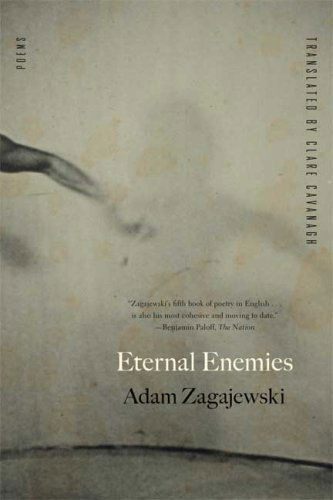 Eternal Enemies: Poems - Adam Zagajewski - Książki - Farrar, Straus and Giroux - 9780374531607 - 31 marca 2009