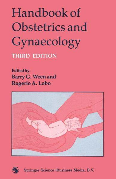 Cover for Lobo, Barry G. Wren and Rogerio A. · Handbook of Obstetrics and Gynaecology (Paperback Book) [3rd ed. 1989 edition] (1989)