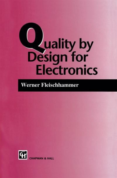 Quality by Design for Electronics - W. Fleischammer - Livres - Chapman and Hall - 9780412563607 - 31 décembre 1995