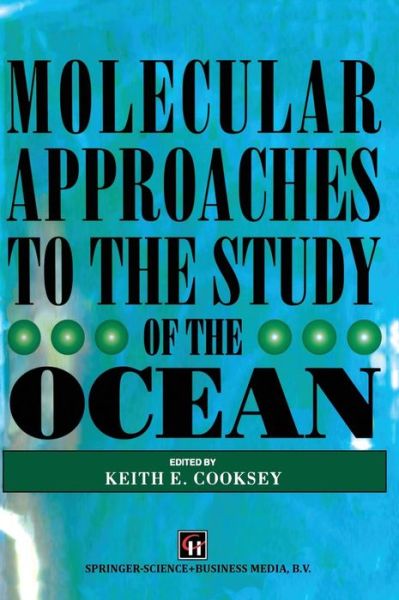 Molecular Approaches to the Study of the Ocean - Keith E Cooksey - Books - Chapman and Hall - 9780412729607 - December 31, 1997