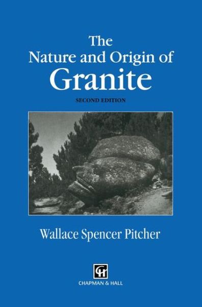 The Nature and Origin of Granite - W.S. Pitcher - Books - Chapman and Hall - 9780412758607 - August 31, 1997