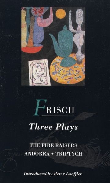 Cover for Max Frisch · Frisch Three Plays: Fire Raisers; Andorra; Triptych - World Classics (Paperback Book) (1992)