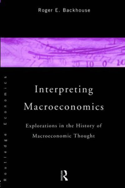 Cover for Backhouse, Roger E. (University of Birmingham, UK) · Interpreting Macroeconomics: Explorations in the History of Macroeconomic Thought (Paperback Book) (1996)