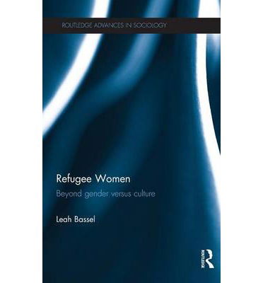 Cover for Leah Bassel · Refugee Women: Beyond Gender versus Culture - Routledge Advances in Sociology (Hardcover Book) (2012)