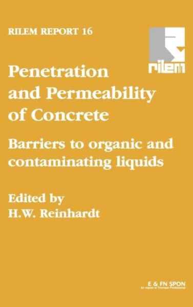 H W Reinhardt · Penetration and Permeability of Concrete: Barriers to organic and contaminating liquids (Hardcover Book) (1997)