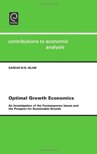 Cover for S. M. N. Islam · Optimal Growth Economics: An Investigation of the Contemporary Issues and the Prospect for Sustainable Growth - Contributions to Economic Analysis (Hardcover Book) (2001)
