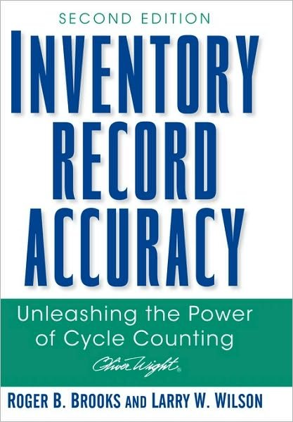 Inventory Record Accuracy: Unleashing the Power of Cycle Counting - The Oliver Wight Companies - Roger B. Brooks - Bøger - John Wiley & Sons Inc - 9780470008607 - 17. august 2007