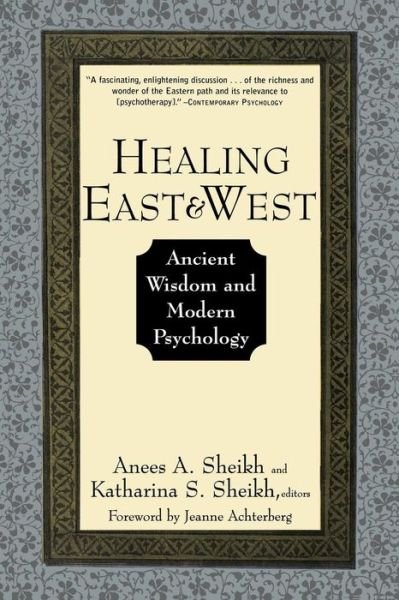 Cover for AA Sheikh · Healing East and West: Ancient Wisdom and Modern Psychology (Paperback Bog) (1996)