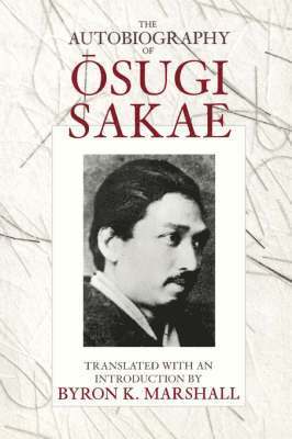 The Autobiography of Osugi Sakae - Voices from Asia - Sakae Osugi - Books - University of California Press - 9780520077607 - December 17, 1992