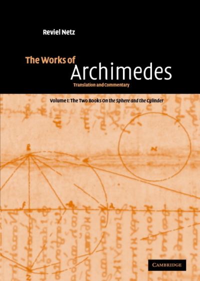 Cover for Archimedes · The Works of Archimedes: Volume 1, The Two Books On the Sphere and the Cylinder: Translation and Commentary (Two Books on the Sphere and the Cylinder) (Hardcover Book) (2004)