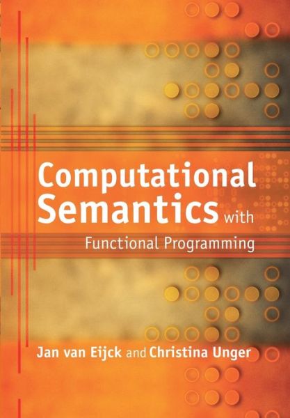 Cover for Van Eijck, Jan (Centre for Mathematics and Computer Science, Amsterdam) · Computational Semantics with Functional Programming (Paperback Book) (2010)