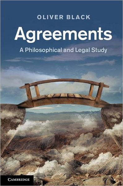 Cover for Black, Oliver (King's College London) · Agreements: A Philosophical and Legal Study (Hardcover Book) (2012)