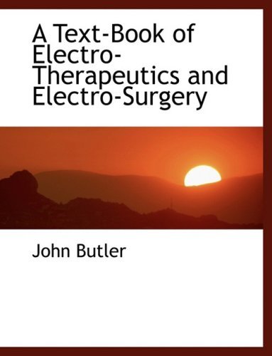 Cover for John Butler · A Text-book of Electro-therapeutics and Electro-surgery (Hardcover Book) [Large Print, Lrg edition] (2008)