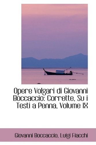 Cover for Giovanni Boccaccio · Opere Volgari Di Giovanni Boccaccio: Corrette, Su I Testi a Penna, Volume Ix (Innbunden bok) [Italian edition] (2009)