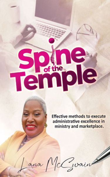 Cover for Lana McSwain · Spine of the Temple : Effective Methods to Execute Administrative Excellence in Ministry and Marketplace (Paperback Book) (2020)