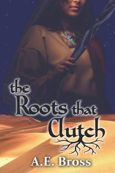 Cover for A E Bross · The Roots that Clutch (Pocketbok) (2020)