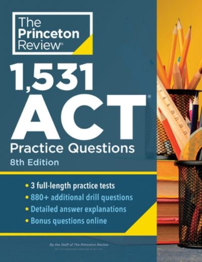 Cover for Princeton Review · 1,531 ACT Practice Questions, 8th Edition: Extra Drills &amp; Prep for an Excellent Score (Paperback Book) [8 Revised edition] (2023)