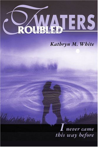 Cover for Kathryn M. White · Troubled Waters: I Never Came This Way Before (Paperback Book) (2000)