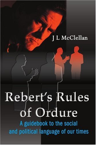 Cover for Jl Mcclellan · Rebert's Rules of Ordure: a Guidebook to the Social and Political Language of Our Times (Paperback Bog) (2000)