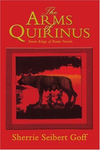 Cover for Sherrie Goff · The Arms of Quirinus: Seven Kings of Rome Novels (Paperback Book) (2005)