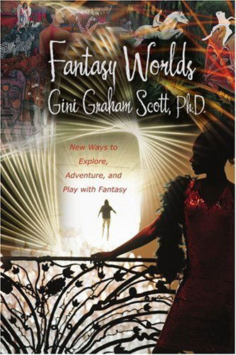 Cover for Gini Graham Scott · Fantasy Worlds: New Ways to Explore, Adventure, and Play with Fantasy (Taschenbuch) (2006)