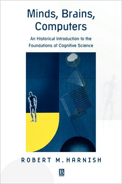 Cover for Cummins, Robert (University of Arizona) · Minds, Brains, Computers: An Historical Introduction to the Foundations of Cognitive Science (Pocketbok) (2001)