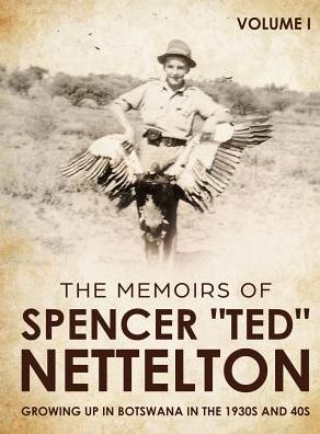 Cover for Spencer Enraght Nettelton · Growing up in Botswana in the 1930s &amp; 40s (Hardcover Book) (2019)