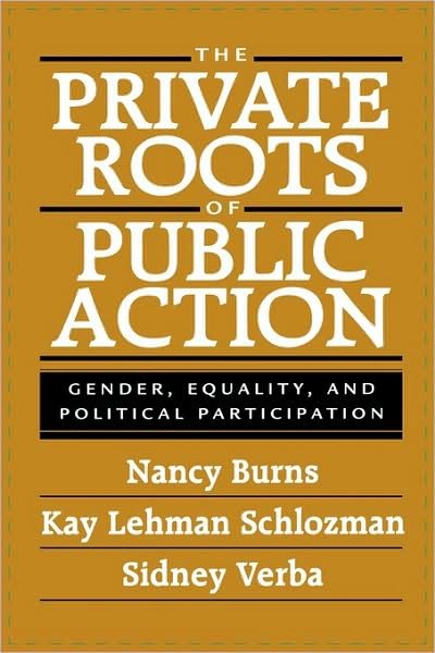 Cover for Burns, Nancy, PhD, RN, FCN, FAAN · The Private Roots of Public Action: Gender, Equality, and Political Participation (Paperback Book) (2001)