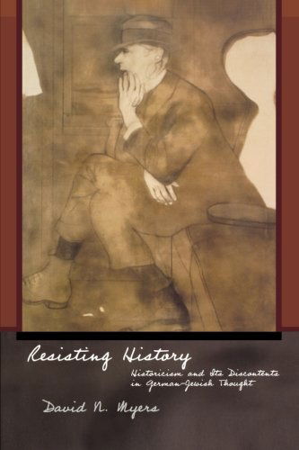 Cover for David N. Myers · Resisting History: Historicism and Its Discontents in German-Jewish Thought - Jews, Christians, and Muslims from the Ancient to the Modern World (Paperback Book) (2010)