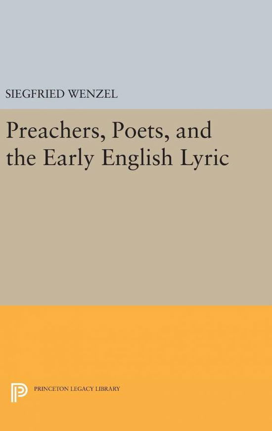 Cover for Siegfried Wenzel · Preachers, Poets, and the Early English Lyric - Princeton Legacy Library (Hardcover Book) (2016)