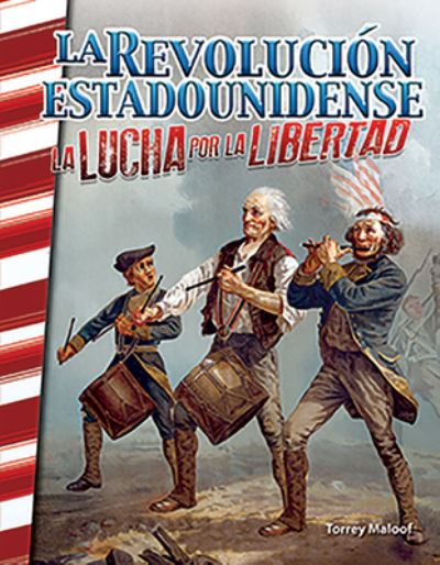 Cover for Torrey Maloof · Historia de La Revolución estadounidense : La lucha por la libertad - Libro en espanol para ninos (Taschenbuch) (2020)