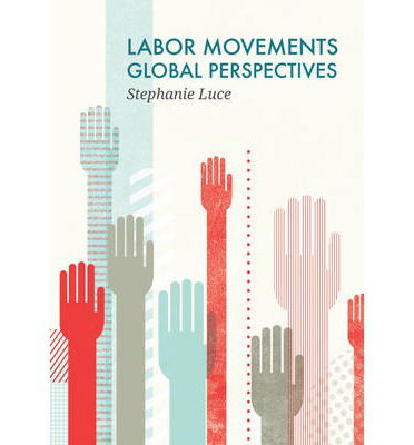 Cover for Stephanie Luce · Labor Movements: Global Perspectives - Social Movements (Paperback Book) (2014)