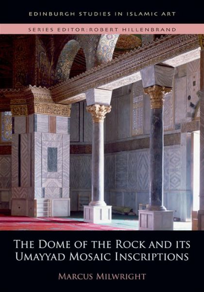 Cover for Marcus Milwright · The Dome of the Rock and its Umayyad Mosaic Inscriptions (Hardcover Book) (2016)