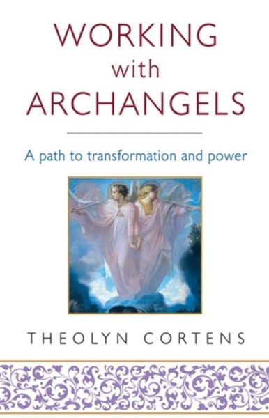 Cover for Theolyn Cortens · Working With Archangels: Your path to transformation and power (Paperback Book) (2011)