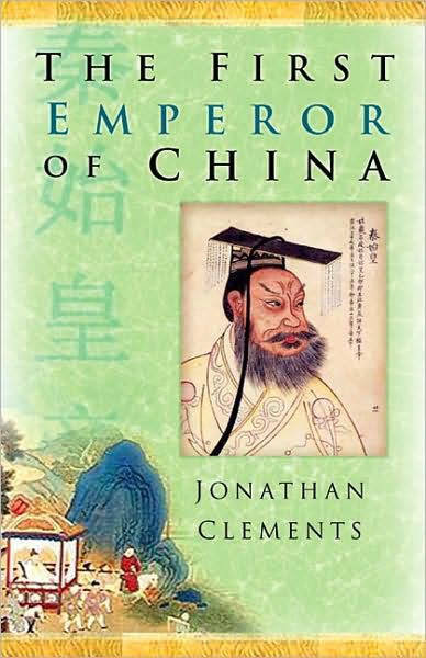 The First Emperor of China - Jonathan Clements - Books - The History Press Ltd - 9780750939607 - February 15, 2007