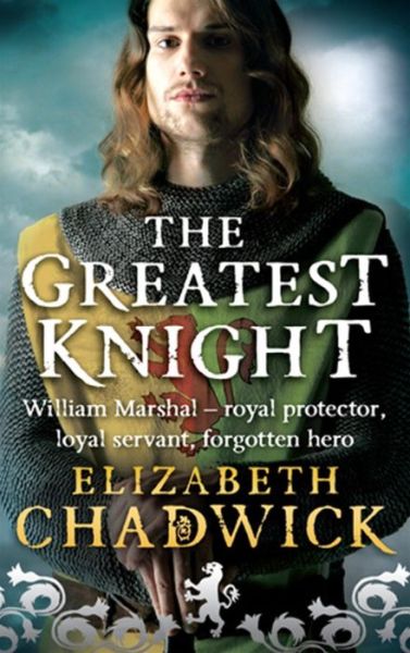 Cover for Elizabeth Chadwick · The Greatest Knight: A gripping novel about William Marshal - one of England's forgotten heroes - William Marshal (Paperback Book) (2006)