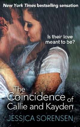 The Coincidence of Callie and Kayden - Callie and Kayden - Jessica Sorensen - Boeken - Little, Brown Book Group - 9780751552607 - 8 augustus 2013