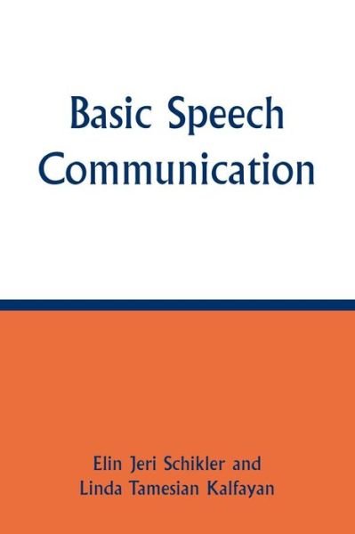 Basic Speech Communication - Linda Tamesian Kalfayan - Books - University Press of America - 9780761803607 - June 18, 1996