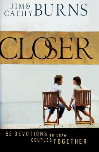 Closer – 52 Devotions to Draw Couples Together - Jim Burns - Books - Baker Publishing Group - 9780764208607 - December 1, 2010