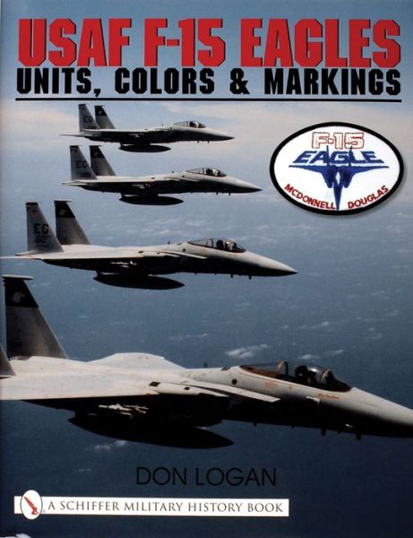 Cover for Don Logan · USAF F-15 Eagles: Units, Colors &amp; Markings (Hardcover Book) (2000)