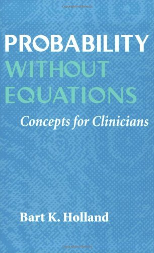 Cover for Holland, Bart K. (Associate Professor of Biostatistics and Epidemiology, New Jersey Medical School) · Probability without Equations: Concepts for Clinicians (Paperback Book) (1998)