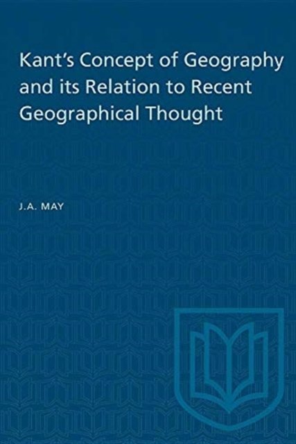 Cover for J.A. May · Kant's Concept of Geography and Its Relation to Recent Geographical Thought - Department of Geographical Research Publications (Paperback Book) (1970)