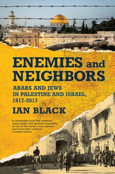 Cover for Ian Black · Enemies and Neighbors : Arabs and Jews in Palestine and Israel, 1917-2017 (Taschenbuch) (2018)