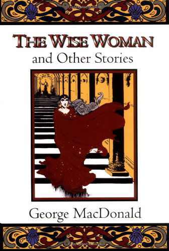 The Wise Woman and Other Stories - George MacDonald - Books - William B Eerdmans Publishing Co - 9780802818607 - October 23, 1980