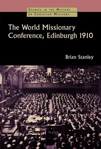 Cover for Brian Stanley · World Missionary Conference, Edinburgh 1910 - Studies in the History of Christian Missions (Paperback Book) (2009)